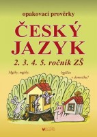 Opakovací prověrky - Český jazyk - pro 2.3.4.5. ročník ZŠ Opakovací prověrky - Český jazyk - pro 2.3.4.5. ročník ZŠ
